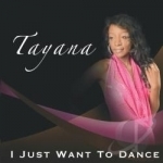 I Just Want To Dance by Tayana Johnson