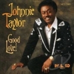 Good Love! by Johnnie Taylor