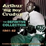 Definitive Collection, 1941-1962 by Arthur &quot;Big Boy&quot; Crudup