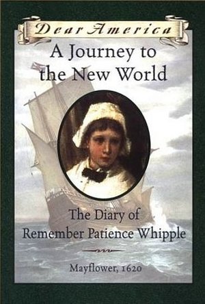 A Journey to the New World: The Diary of Remember Patience Whipple, Mayflower, 1620 (Dear America Series)