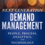 Next Generation Demand Management: People, Process, Analytics, and Technology