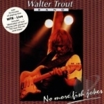Live: No More Fish Jokes by Walter Trout / Walter Trout &amp; His Band