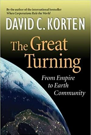 The Great Turning: From Empire to Earth Community