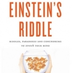 Einstein&#039;s Riddle: 50 Riddles, Puzzles, and Conundrums to Stretch Your Mind