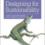 Designing for Sustainability: A Guide to Building Greener Digital Products and Services