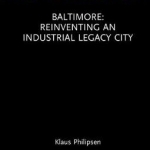 Baltimore: Reinventing an Industrial Legacy City