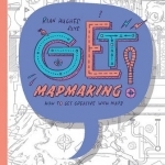 Get Mapmaking: How to Get Creative with Maps