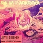 Jazz in Silhouette by Sun Ra / Sun Ra &amp; His Arkestra / Sun Ra Arkestra