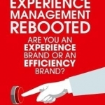Customer Experience Management Rebooted: Are You an Experience Brand or an Efficiency Brand?: 2016