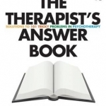 The Therapist&#039;s Answer Book: Solutions to 101 Tricky Problems in Psychotherapy