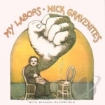 My Labors &amp; More by Nick Gravenites