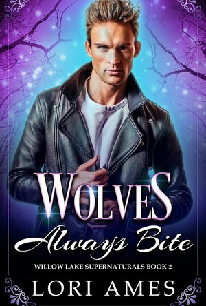 Wolves Always Bite (Willow Lake Supernaturals #2)