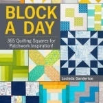 Block a Day: 365 Quilting Squares for Patchwork Inspiration!