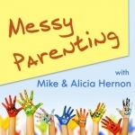 Messy Parenting: Catholic conversations on marriage and family
