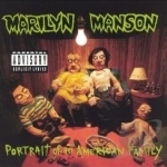 Portrait of an American Family by Marilyn Manson