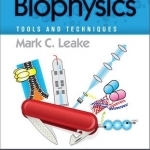 Biophysics: Tools and Techniques