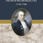 Captain Cook&#039;s Computer, the Life of William Wales FRS (1734-1798)