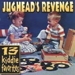 13 Kiddie Favorites by Jughead&#039;s Revenge