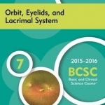 2015-2016 Basic and Clinical Science Course (BCSC): Section 7: Orbit, Eyelids and Lacrimal System