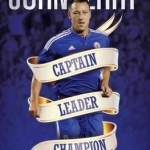 John Terry: Captain, Leader, Legend