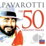 Pavarotti: The 50 Greatest Tracks by Luciano Pavarotti