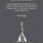 Set in Stone?: War Memorialisation as a Long-Term and Continuing Process in the UK, France and the USA