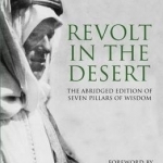 Revolt in the Desert: The Abridged Edition of &#039;Seven Pillars of Wisdom&#039;
