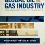 The Global Oil &amp; Gas Industry: Management, Strategy and Finance