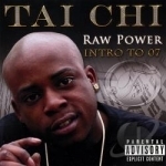 Raw Power Intro To &#039;07 by Tai Chi