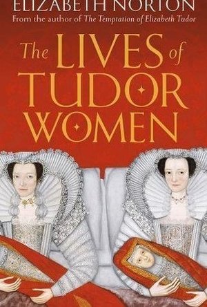 The Lives of Tudor Women