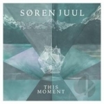 This Moment by Soren Juul