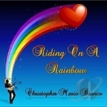 Riding on a Rainbow by Christopher Mario Bianco