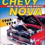 Chevy Nova 1968-1974 How to Build and Modify