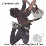 Causing a Catastrophe -- Live by Flickerstick