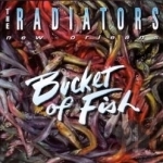 Bucket of Fish by The Radiators US