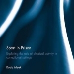Sport in Prison: Exploring the Role of Physical Activity in Correctional Settings