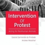 Intervention or Protest: Acting for Nonhuman Animals