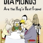 Diamonds are the Hog's Best Friend