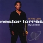 Mi Alma Latina: My Latin Soul by Nestor Torres
