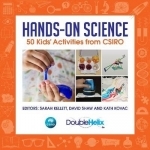 Hands-on Science: 50 Kids&#039; Activities from CSIRO