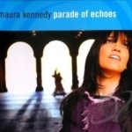 Parade of Echoes by Maura Kennedy