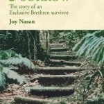 Joy &amp; Sorrow: The Story of an Exclusive Brethren Survivor