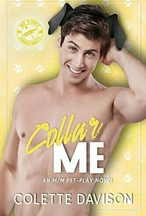 Collar Me (My Kinky Housemate #3) by Colette Davison