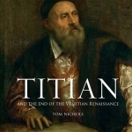 Titian and the End of the Venetian Renaissance