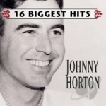 16 Biggest Hits by Johnny Horton