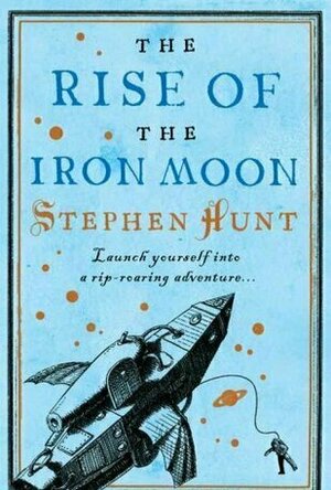 The Rise of the Iron Moon (Jackelian #3)