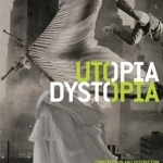 Utopia/Dystopia: Construction and Destruction in Photography and Collage