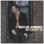 Just to Satisfy You by Waylon Jennings
