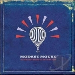 We Were Dead Before the Ship Even Sank by Modest Mouse