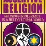Assertive Religion: Religious Intolerance in a Multicultural World